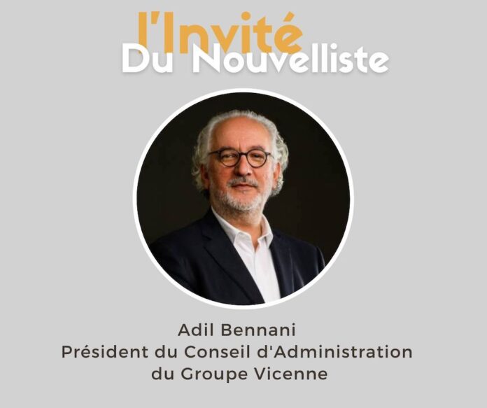L’invité du Nouvelliste : Adil Bennani Président du Groupe Vicenne (Vidéo)